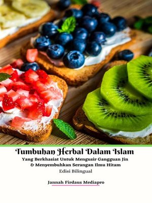 cover image of Tumbuhan Herbal Dalam Islam Yang Berkhasiat Untuk Mengusir Gangguan Jin Dan Menyembuhkan Serangan Ilmu Hitam Edisi Bilingual